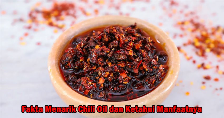 Fakta Menarik Chili Oil dan Ketahui Manfaatnya